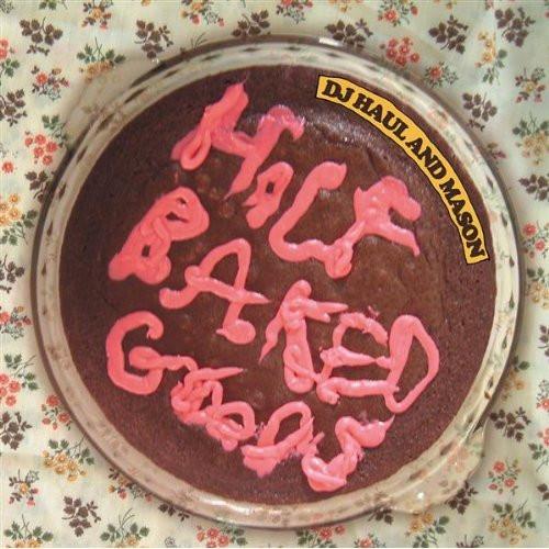 DJ Haul, Mason (4) - Half Baked Goods