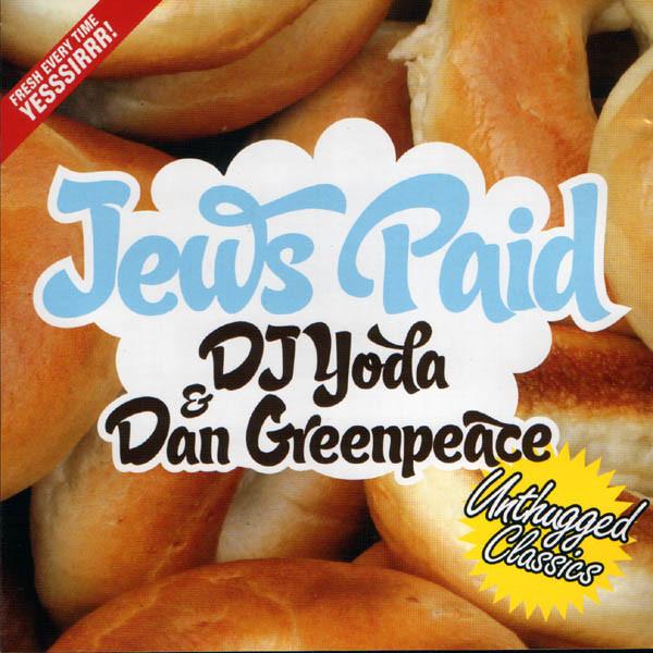 DJ Yoda, Dan Greenpeace - Jews Paid