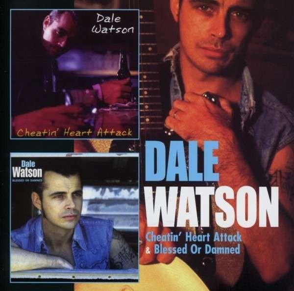 Dale Watson - Cheatin' Heart Attack / Blessed Or Damned