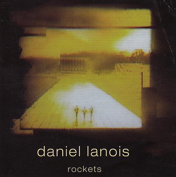 Daniel Lanois - Rockets