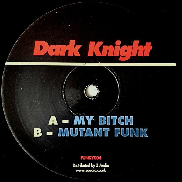 Dark Knight - My Bitch / Mutant Funk