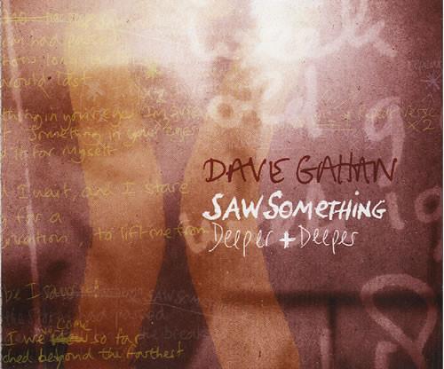 Dave Gahan - Saw Something / Deeper + Deeper