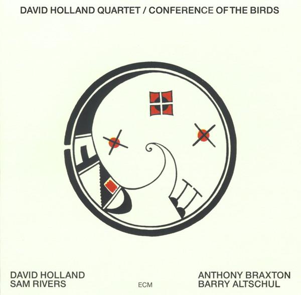 David Holland Quartet, Dave Holland, Sam Rivers, Anthony Braxton, Barry Altschul - Conference Of The Birds