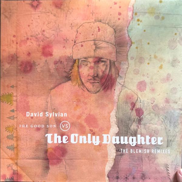 David Sylvian - The Good Son Vs The Only Daughter (The Blemish Remixes)