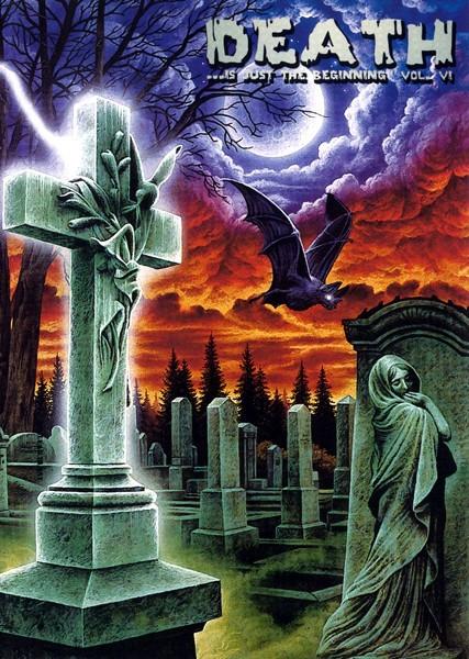  - Death ...Is Just The Beginning Vol. VI