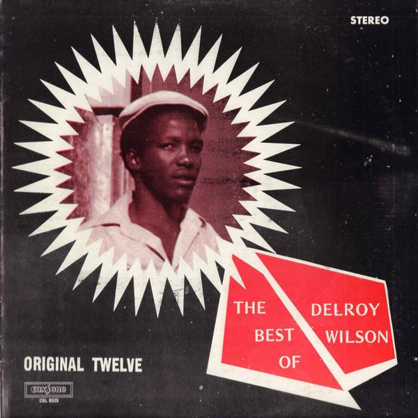 Delroy Wilson - The Best Of Delroy Wilson (Original Twelve)