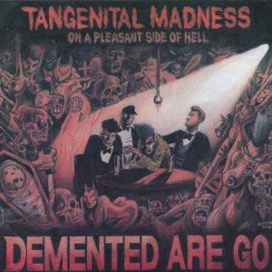 Demented Are Go - Tangenital Madness On A Pleasant Side Of Hell