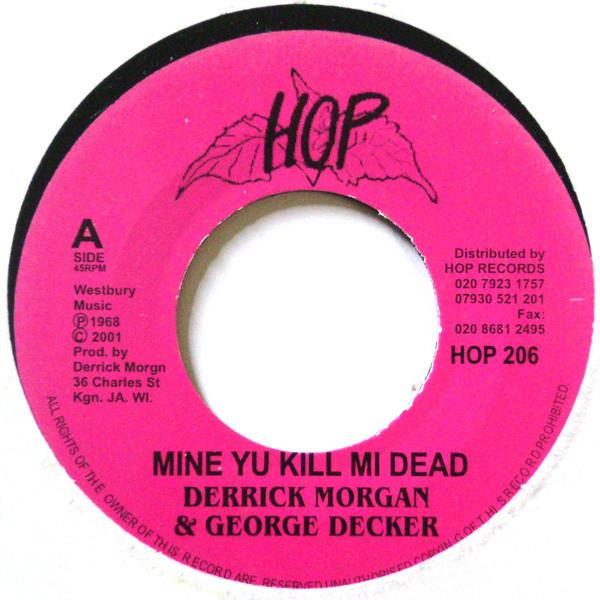 Desmond Dekker, Derrick Morgan, George Dekker - Mine Yu Kill Me Dead / Keep A Cool Head