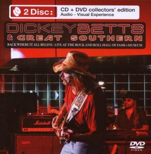 Dickey Betts & Great Southern - Back Where It All Begins - Live At The Rock And Roll Hall Of Fame + Museum