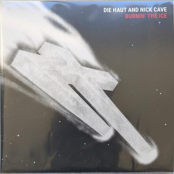 Die Haut, Nick Cave - Burnin' The Ice