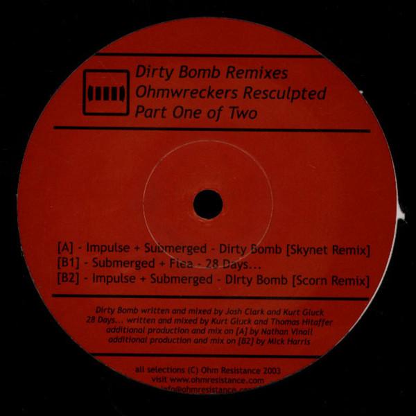  - Dirty Bomb Remixes - Ohmwreckers Resculpted (Part One Of Two)