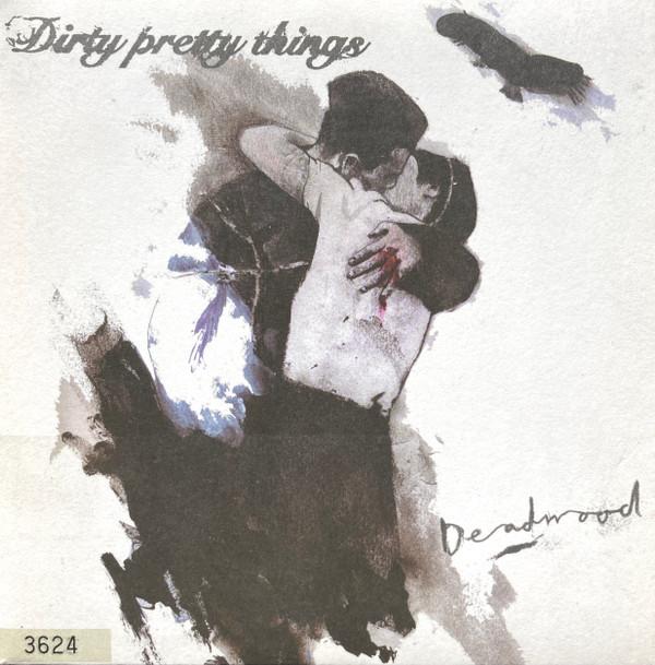 Dirty Pretty Things - Deadwood