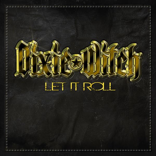 Dixie Witch - Let It Roll