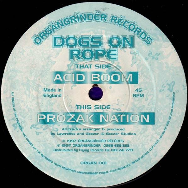 Dogs On Rope - Acid Boom / Prozac Nation