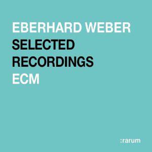 Eberhard Weber - Selected Recordings