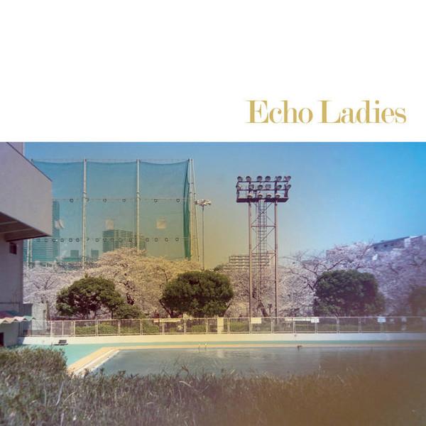 Echo Ladies - Echo Ladies