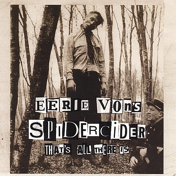 Eerie Von's Spidercider - That's All There Is