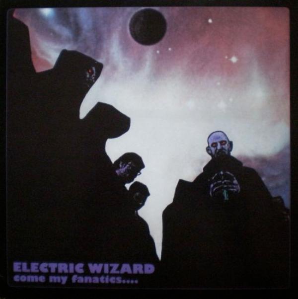 Electric Wizard (2) - Come My Fanatics...