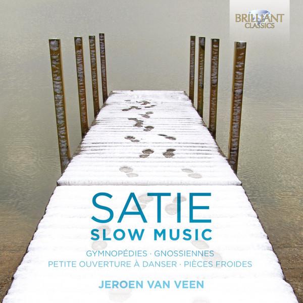 Erik Satie, Jeroen van Veen (2) - Slow Music: Gymnopédies • Gnossiennes • Petite Ouverture À Danser • Pièces Froides