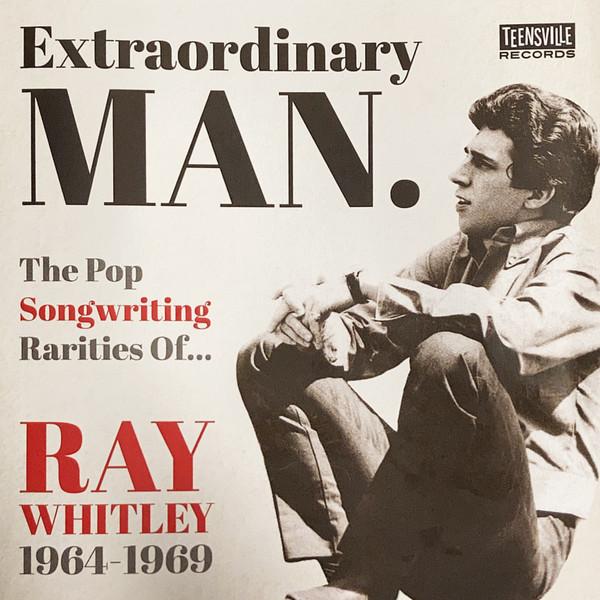  - Extraordinary Man. The Pop Songwriting Rarities Of Ray Whitley 1964-1969