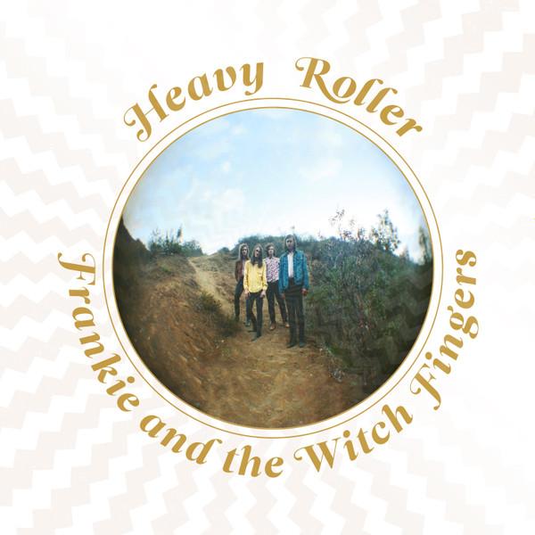 Frankie And The Witch Fingers - Heavy Roller