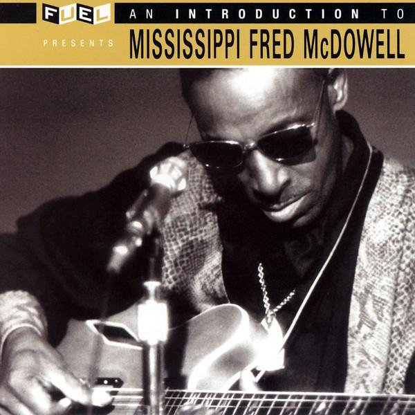 Fred McDowell - An Introduction To Mississippi Fred McDowell