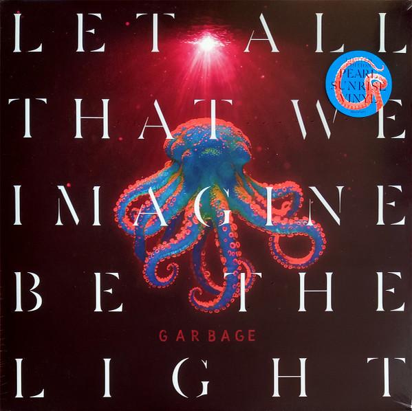 Garbage - Let All That We Imagine Be The Light