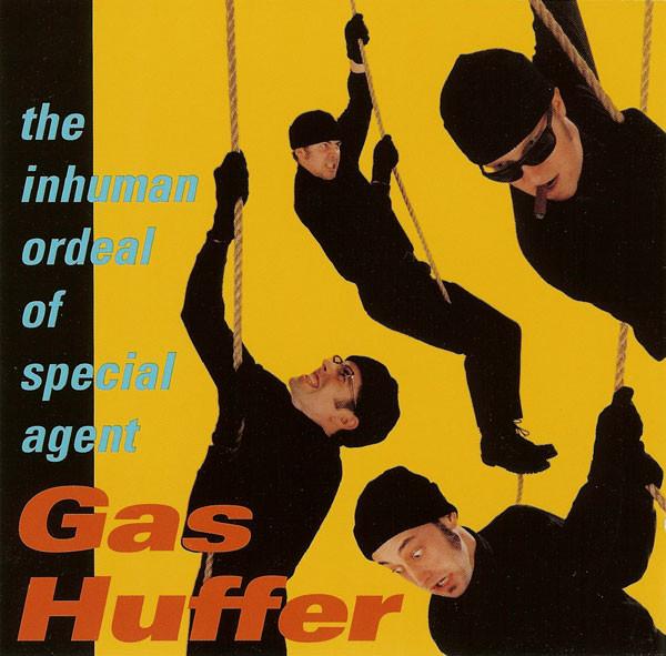 Gas Huffer - The Inhuman Ordeal Of Special Agent Gas Huffer