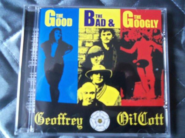 Geoffrey Oi!Cott - The Good, The Bad & The Googly