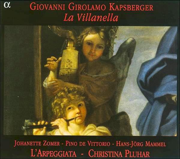 Giovanni Girolamo Kapsberger, Johannette Zomer, Pino De Vittorio, Hans Jörg Mammel, L'Arpeggiata, Christina Pluhar - La Villanella