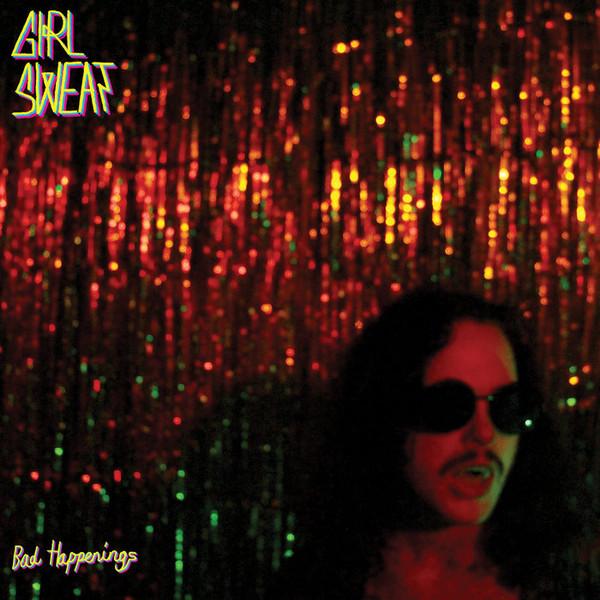 Girl Sweat - Bad Happenings