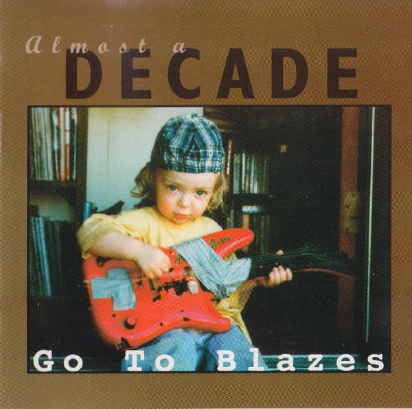 Go To Blazes - Almost A Decade