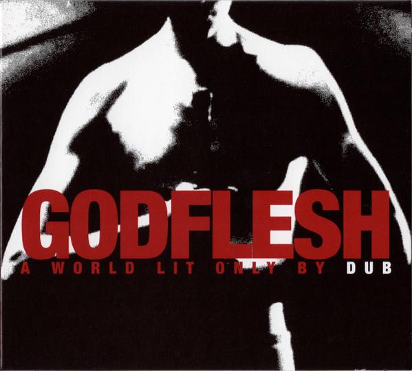 Godflesh - A World Lit Only By Dub