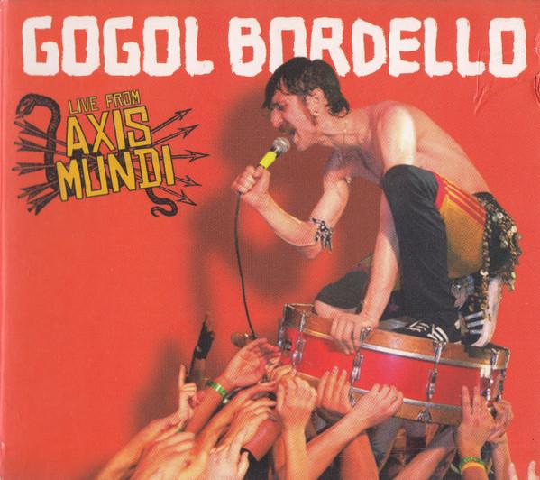 Gogol Bordello - Live From Axis Mundi