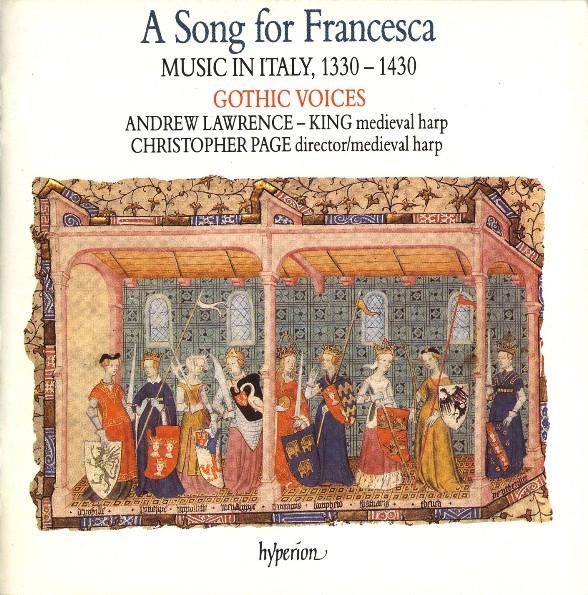 Gothic Voices (2), Christopher Page, Andrew Lawrence-King - A Song For Francesca. Music In Italy, 1330-1430
