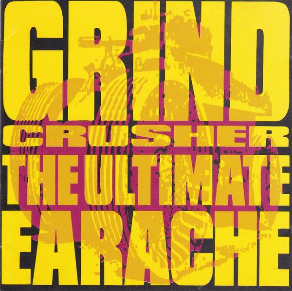  - Grind Crusher - The Ultimate Earache