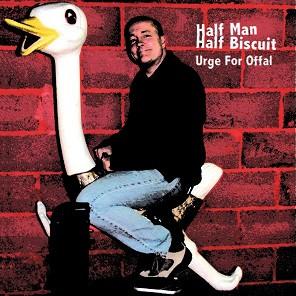 Half Man Half Biscuit - Urge For Offal