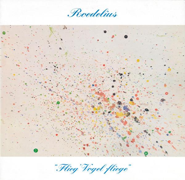 Hans-Joachim Roedelius - Flieg' Vogel Fliege