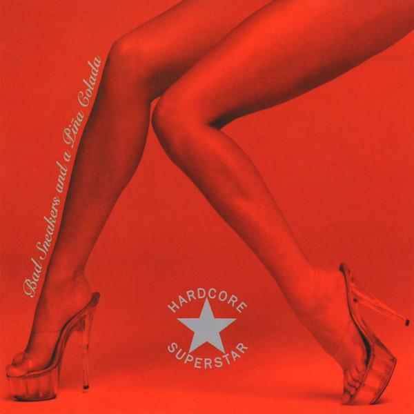 Hardcore Superstar - Bad Sneakers And A Piña Colada