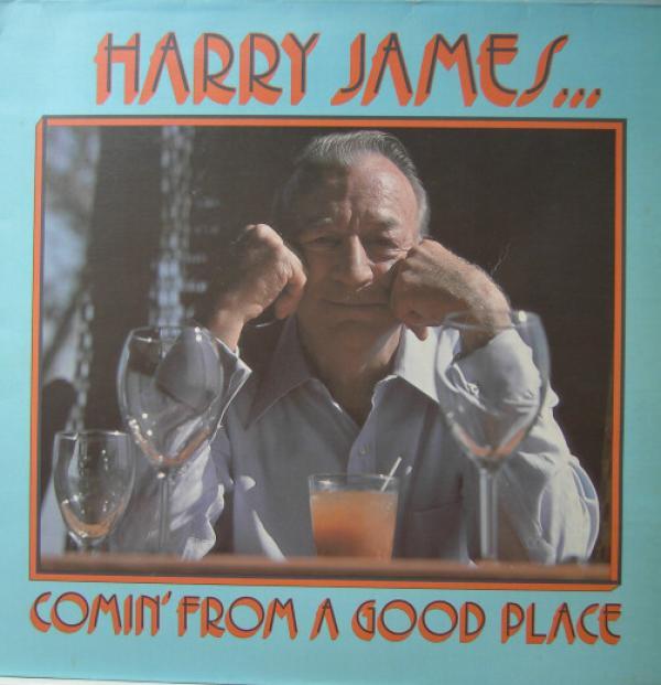 Harry James (2) - Comin' From A Good Place