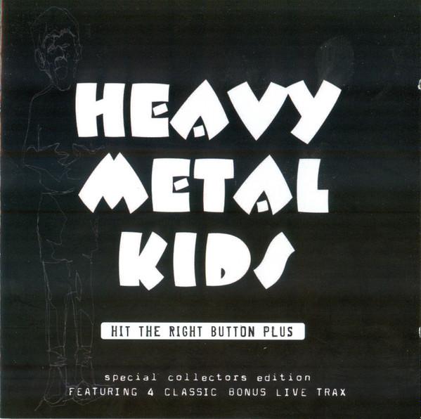 Heavy Metal Kids - Hit The Right Button Plus