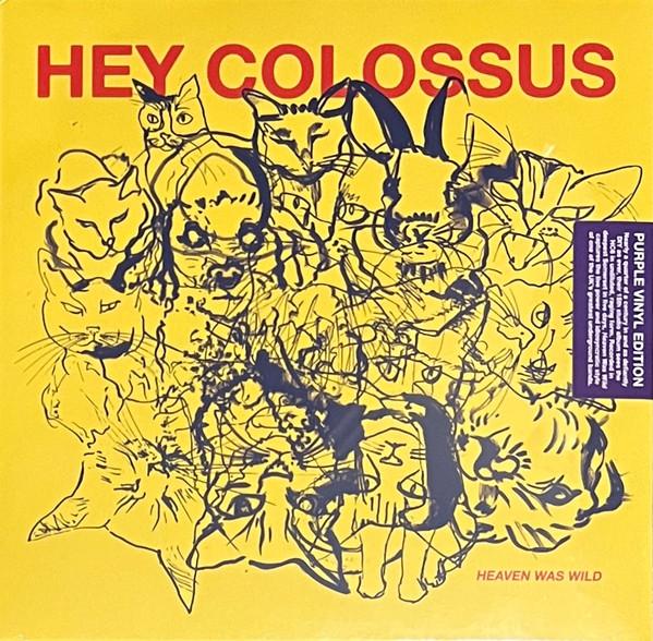 Hey Colossus - Heaven Was Wild