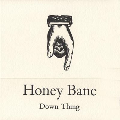 Honey Bane - Down Thing