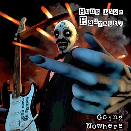 Hung Like Hanratty - Going Nowhere