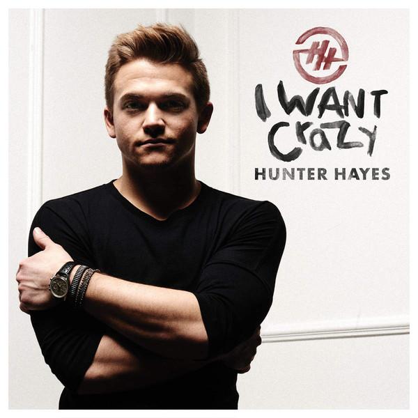 Hunter Hayes (2) - I Want Crazy