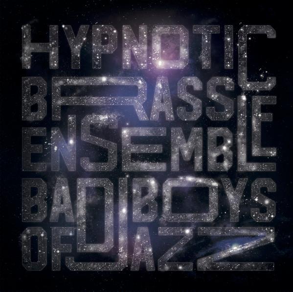 Hypnotic Brass Ensemble - Bad Boys Of Jazz