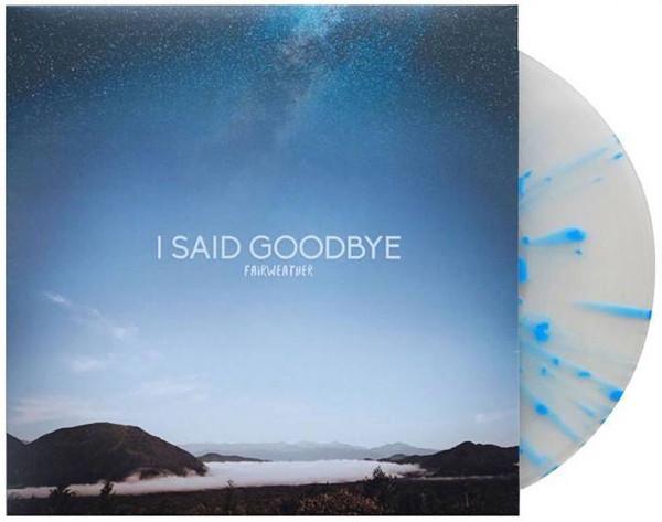 I Said Goodbye - Fairweather