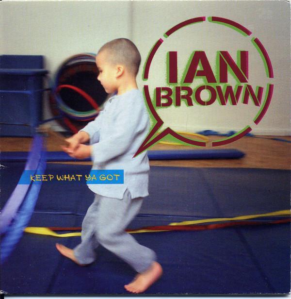 Ian Brown - Keep What Ya Got