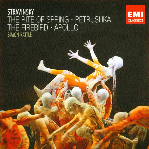 Igor Stravinsky, City Of Birmingham Symphony Orchestra, Sir Simon Rattle - The Rite Of Spring · Petrushka · The Firebird · Apollo