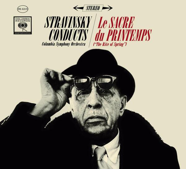 Igor Stravinsky, The New York Philharmonic Orchestra, Columbia Symphony Orchestra - Stravinsky Conducts Le Sacre Du Printemps